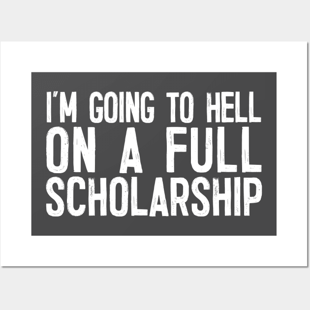 I'm Going To Hell On A Full Scholarship Wall Art by DankFutura